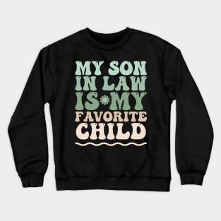 My son in law is my favorite child Crewneck Sweatshirt